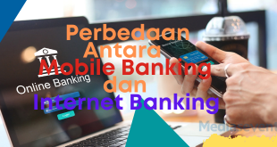 Sering Dianggap Sama, Kenali Perbedaan Antara Mobile Banking dan Internet Banking Berikut!